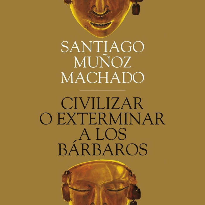 Civilizar o exterminar a los bárbaros