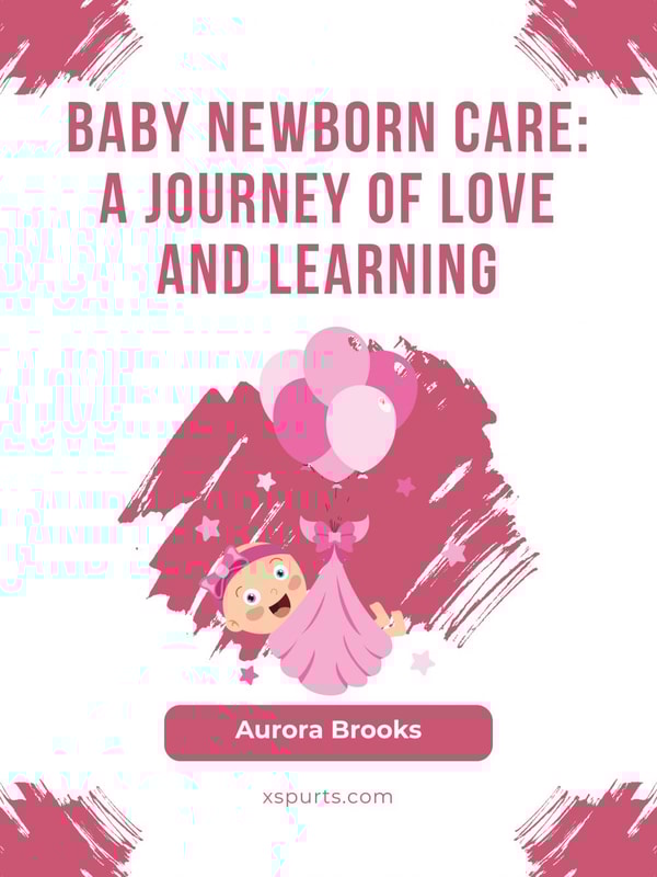Baby Newborn Care- A Journey of Love and Learning