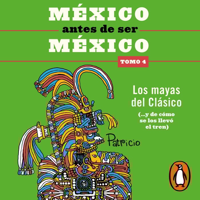México antes de ser México 4 - Los mayas del clásico