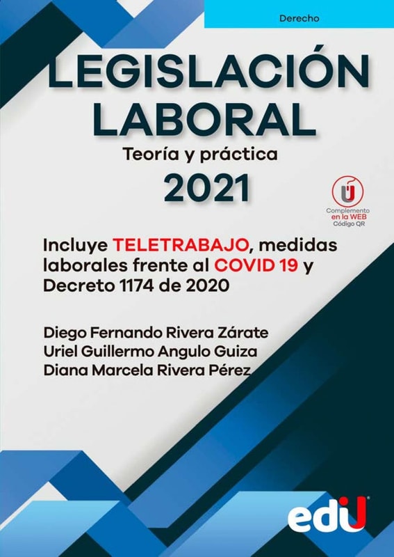 Legislación laboral 2021, Incluye TELETRABAJO, medidas laborales frente al COVID19 y Decreto 1174 de 2020