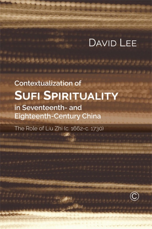 Contextualization of Sufi Spirituality in Seventeenth- and Eighteenth-Century China