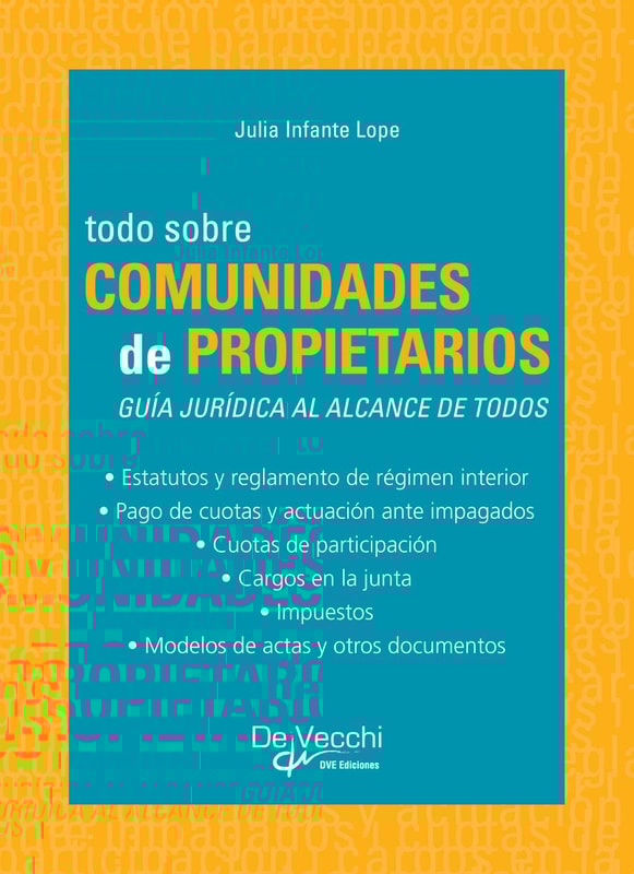 Todo sobre comunidades de propietarios. Guía jurídica al alcance de todos