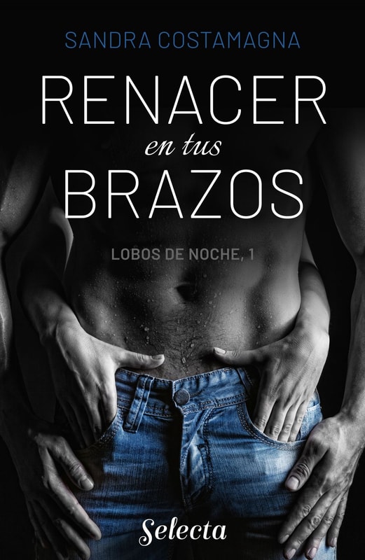 Renacer en tus brazos (Lobos en la noche 1)