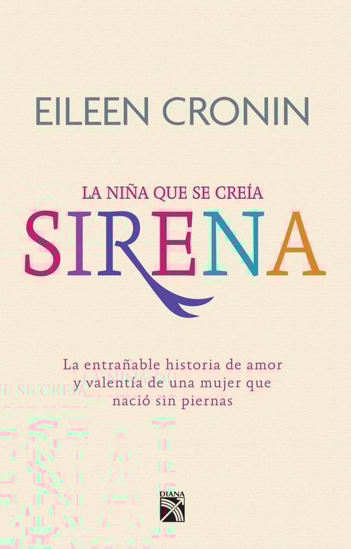 Sirena. La historia de amor y valentía de una mujer que nació sin piernas