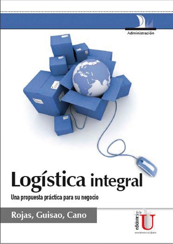Logística integral. Una propuesta práctica para su negocio