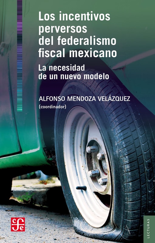 Los incentivos perversos del federalismo fiscal mexicano