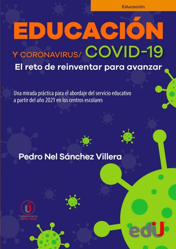 Educación y CORONAVIRUS/COVID 19. El Reto de reinventar para avanzar, una mirada práctica para el abordaje del servicio educativo a partir del año 2021 en los centros escolares