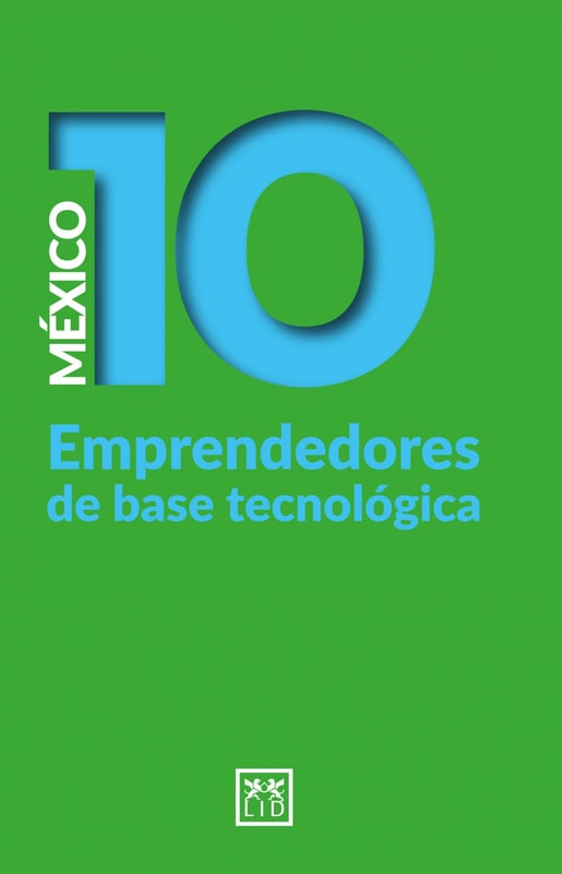 México 10 Emprendedores de base tecnológica