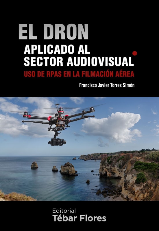 El dron aplicado al sector audiovisual. Uso de RPAS en la filmación aérea