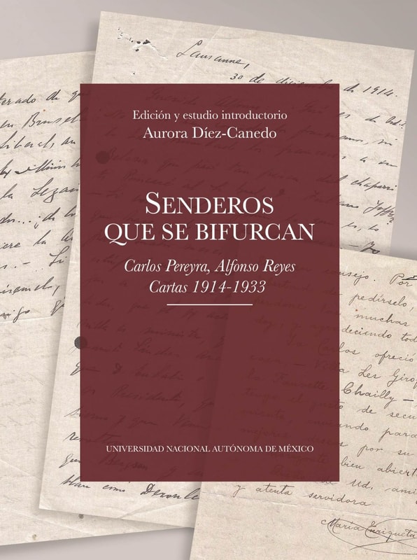 Senderos que se bifurcan. Carlos Pereyra, Alfonso Reyes. Cartas 1914-1933