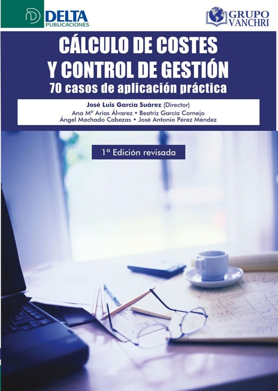 Cálculo De Costes Y Control De Gestión: 70 Casos De Aplicación Práctica