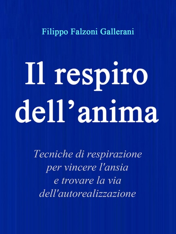 Il Respiro dell'Anima - Tecniche di respirazione per vincere l'ansia  e trovare la via dell'autorealizzazione