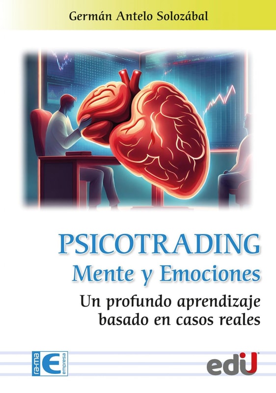 Psicotrading, mente y emociones. Un profundo aprendizaje basado en casos reales