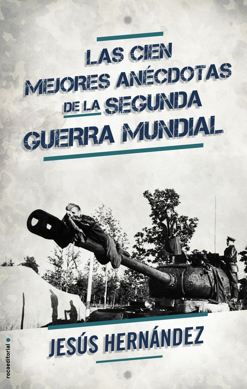 Las cien mejores anécdotas de la Segunda Guerra Mundial