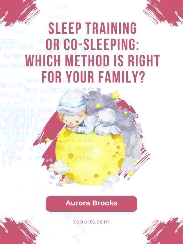 Sleep Training or Co-Sleeping Which Method is Right for Your Family