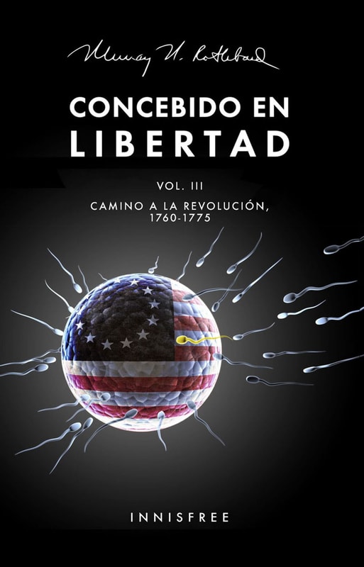 Concebido En Libertad Vol. III: Camino A La Revolución 1760-1775