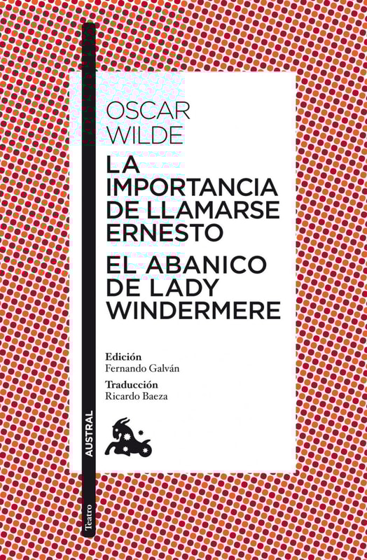 La importancia de llamarse Ernesto / El abanico de lady Windermere
