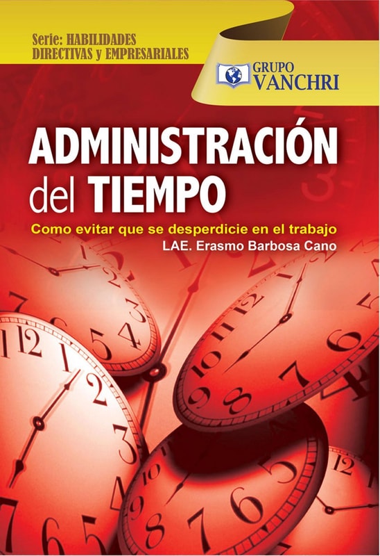 Administración Del Tiempo: Como Evitar Que Se Desperdicie En El Trabajo