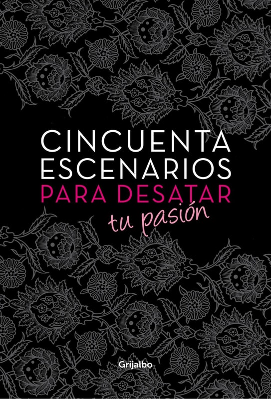 Cincuenta escenarios para desatar tu pasión