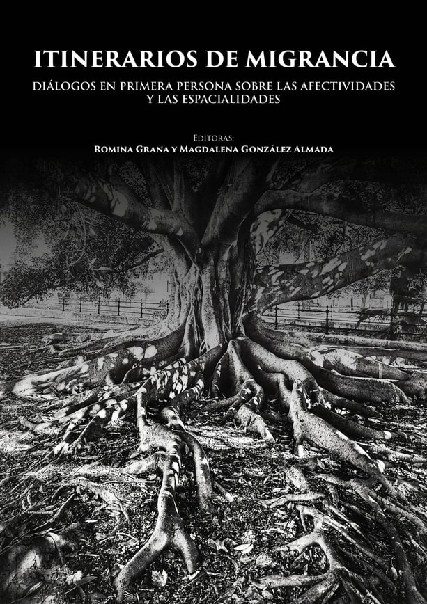 Itinerarios de migrancia. Diálogos en primera persona sobre las afectividades y las espacialidades
