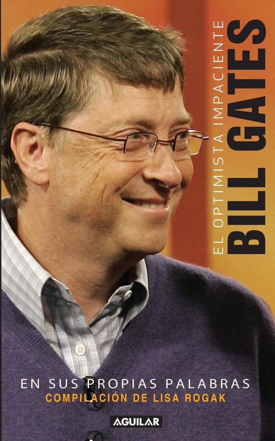 El optimista impaciente: Bill Gates en sus palabras