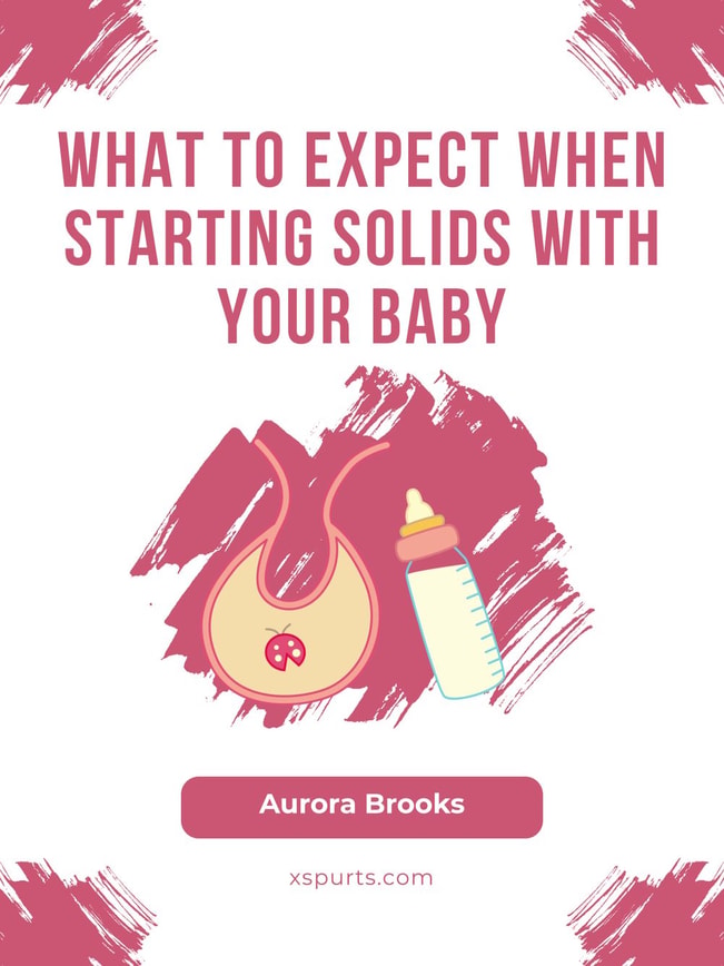 What to Expect When Starting Solids with Your Baby
