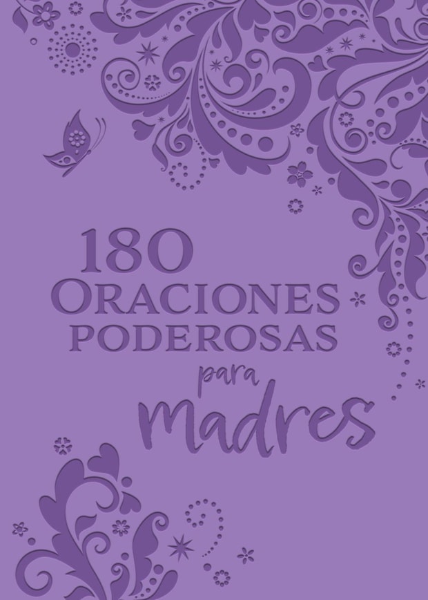 180 Oraciones poderosas para madres / 180 Powerful Prayers for Mothers