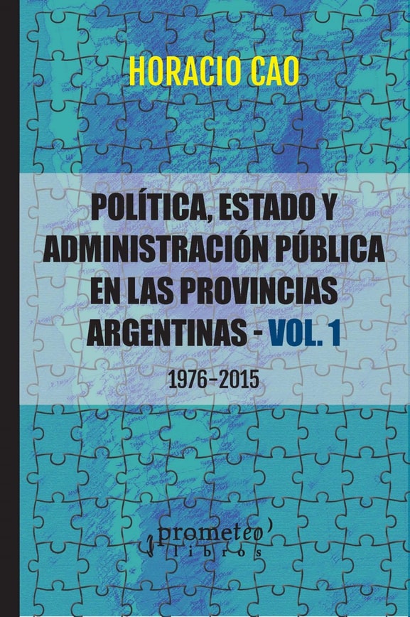 Política, Estado y administración pública en las provincias argentinas : 1976-2015