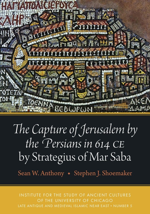 The Capture of Jerusalem by the Persians in 614 CE by Strategius of Mar Saba