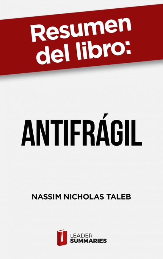Resumen del libro "Antifrágil" de Nassim Nicholas Taleb