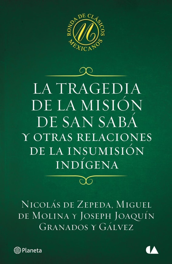 La tragedia de la misión de San Sabá y otras relaciones de la insumisión indígen