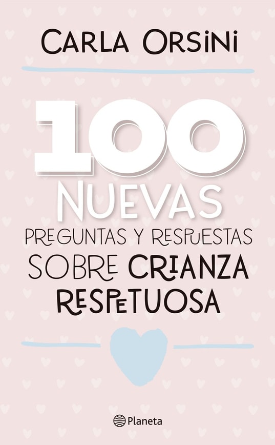 100 nuevas preguntas y respuestas sobre la crianza respetuosa