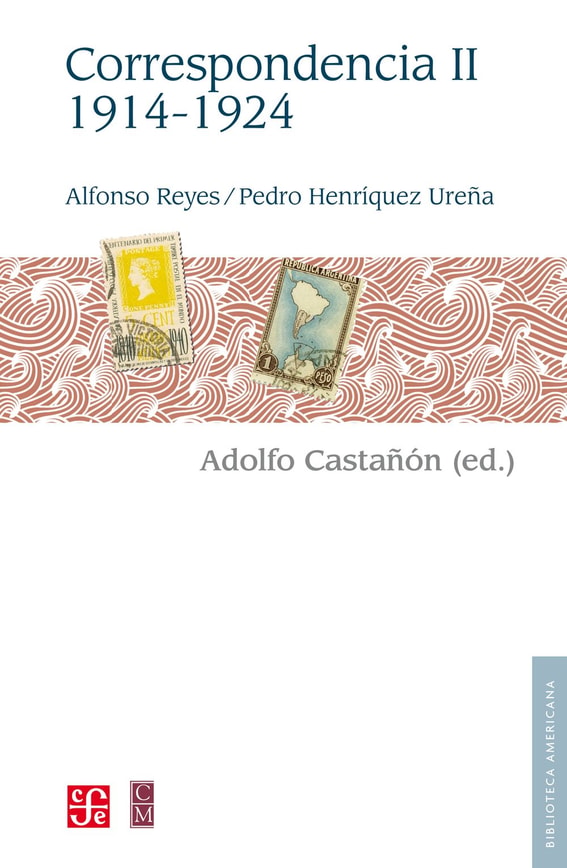 Alfonso Reyes, Pedro Henríquez Ureña. Correspondencia, II: 1914-1924