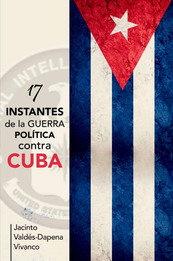 17 instantes de la guerra política contra Cuba