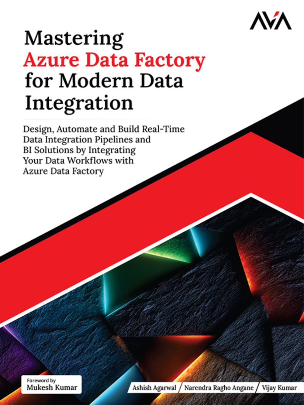 Mastering Azure Data Factory for Modern Data Integration: Design, Automate and Build Real-Time Data Integration Pipelines and BI Solutions by Integrating Your Data Workflows with Azure Data Factory