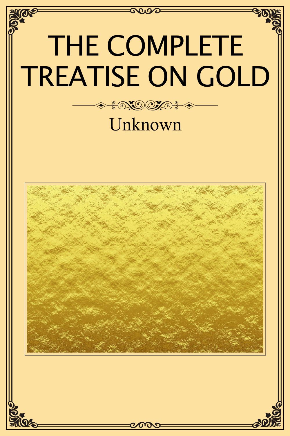 The Complete Treatise on Gold