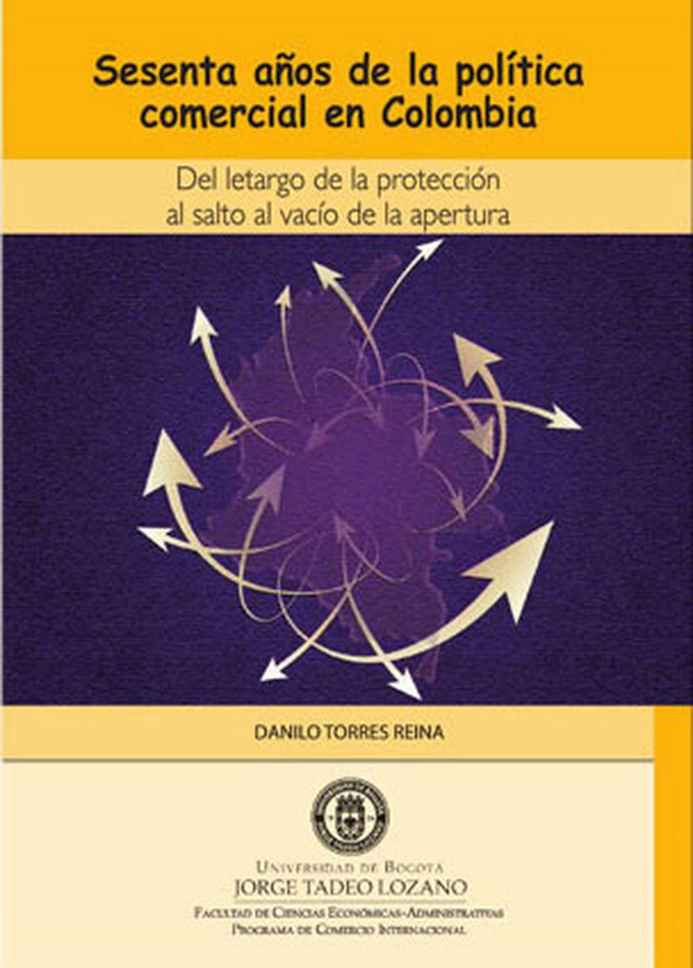 Sesenta años de la política comercial en Colombia. Del letargo de la protección al salto al vacío de la apertura