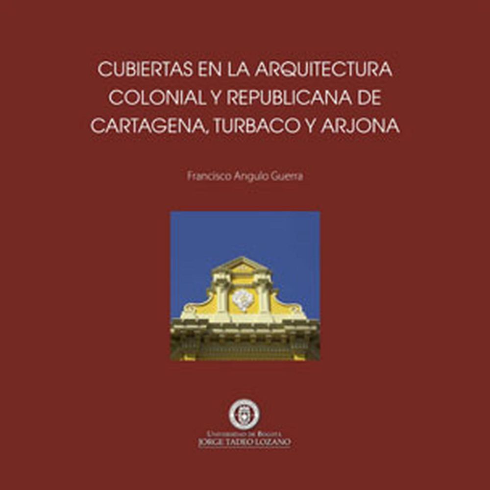 Cubiertas en la arquitectura colonial y republicana de Cartagena de Indias, Turbaco y Arjona