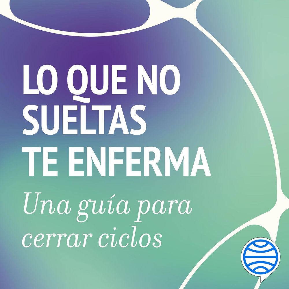 Lo que no sueltas te enferma