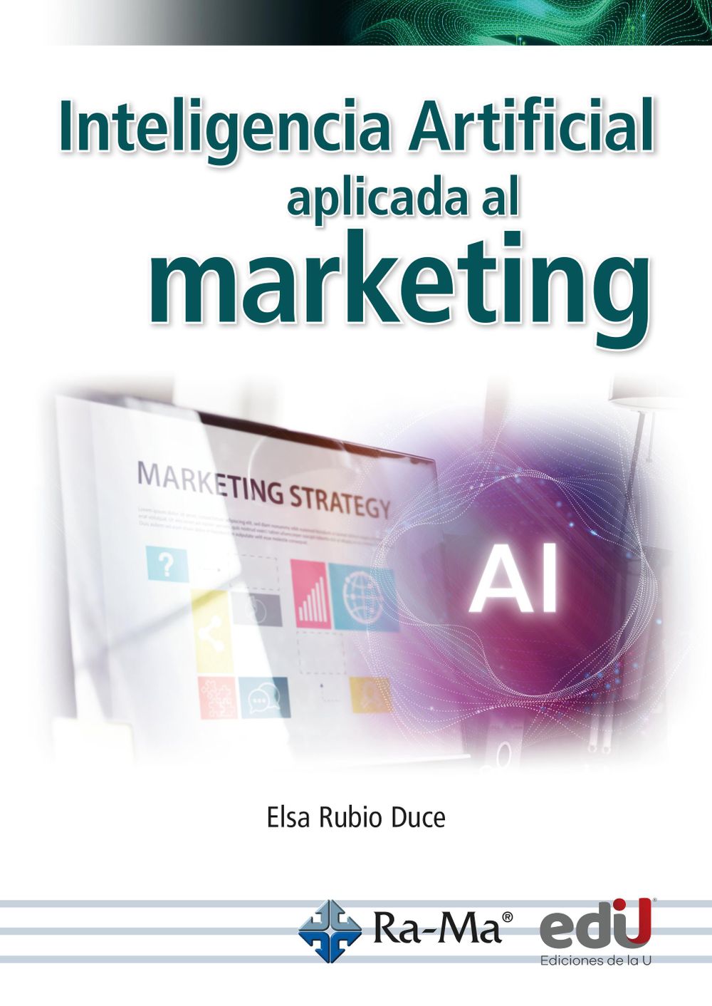 Inteligencia artificial aplicada al marketing. Curso práctico