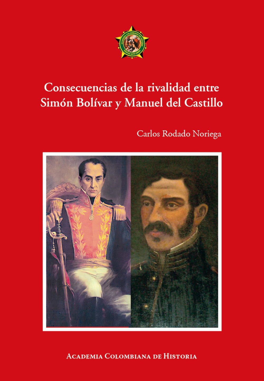 Consecuencias de la rivalidad entre Simón Bolívar y Manuel del Castillo