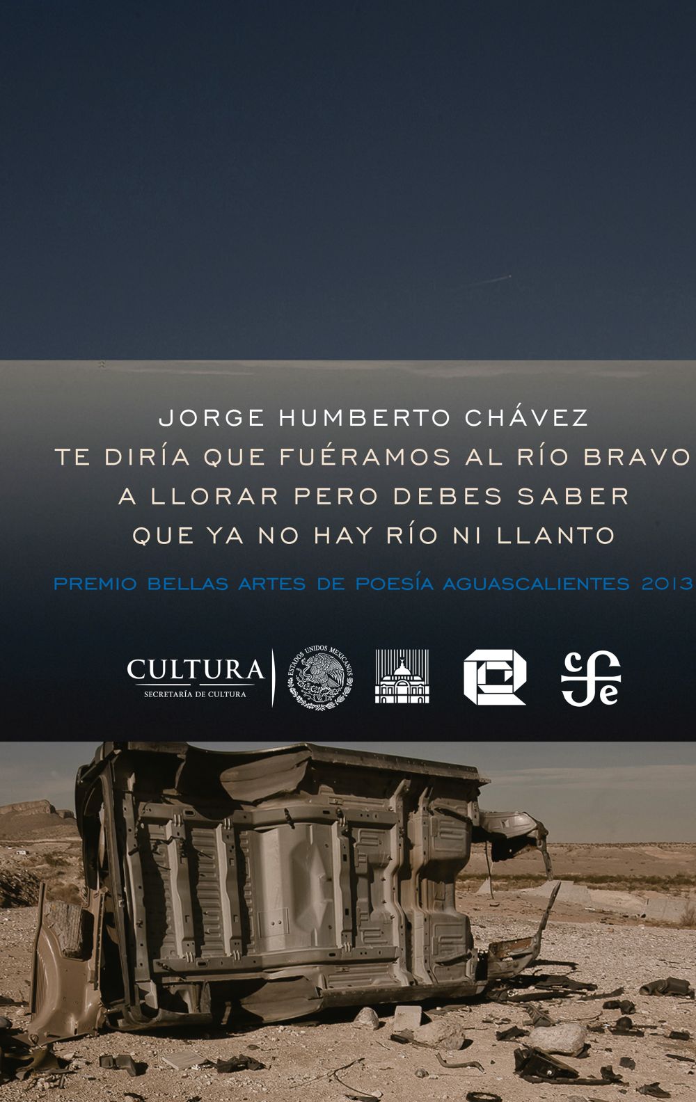 Te diría que fuéramos al río Bravo a llorar pero debes saber que ya no hay río ni llanto